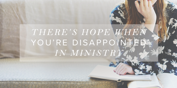 There’s Hope When You’re Disappointed in Ministry image