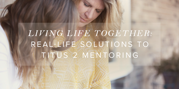 Living Life Together: Real-Life Solutions to Titus 2 … image